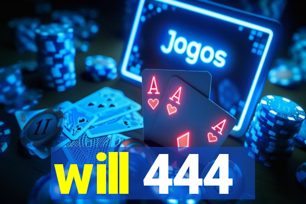 will 444